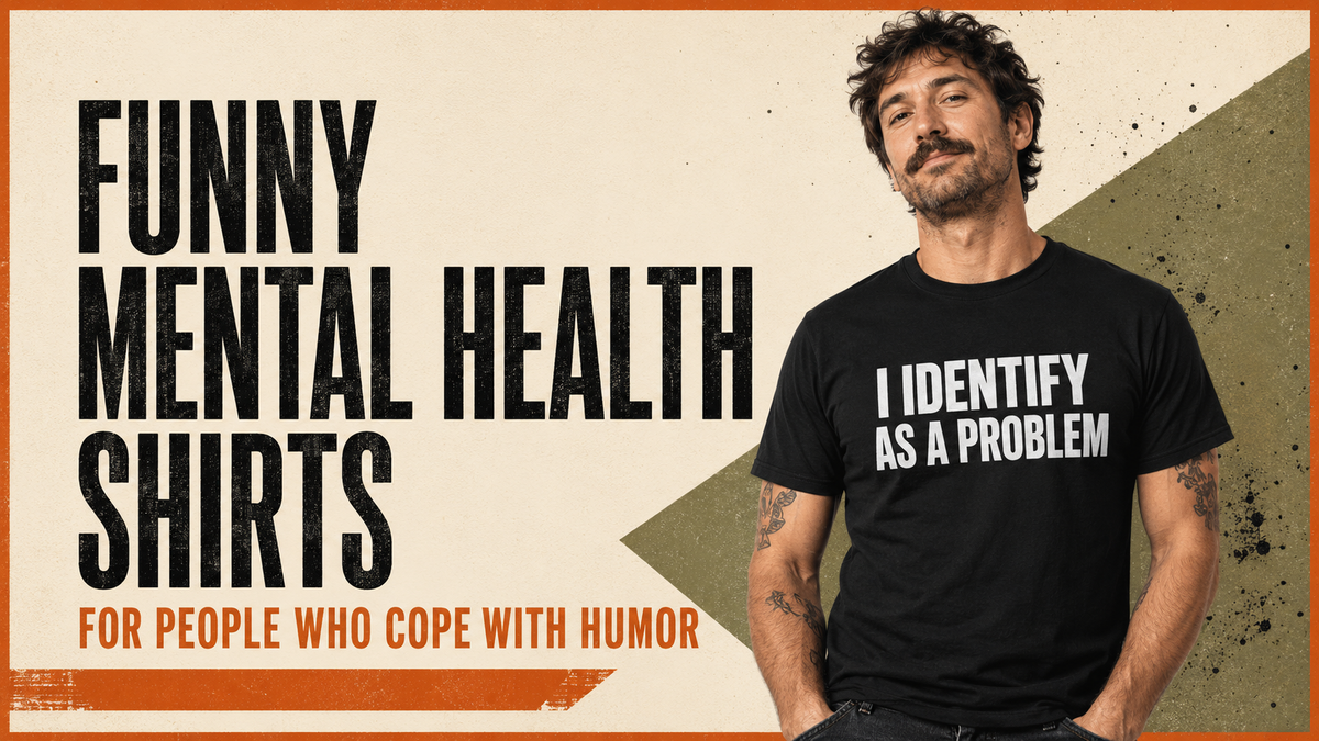 Funny Mental Health Shirts for People Who Cope With Humor